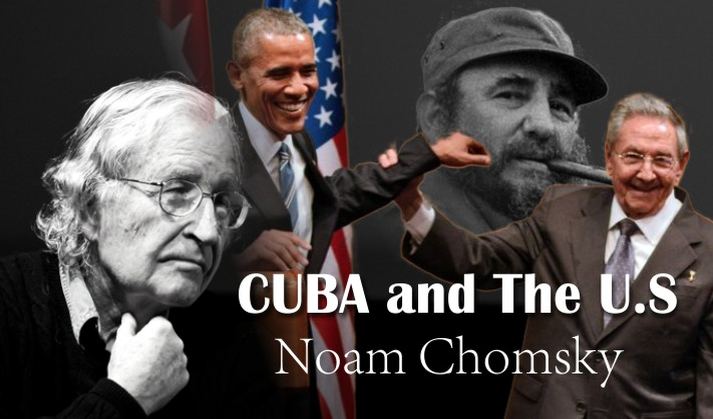 Cuba and the U.S : Noam Chomsky